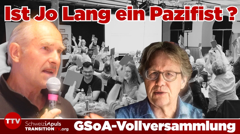 Neutralitätsgegner Jo Lang an GSoA-Versammlung als Antipazifist entlarvt | ein Impuls-Bericht